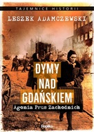 DYMY NAD GDAŃSKIEM. AGONIA PRUS ZACHODNICH - LESZEK ADAMCZEWSKI