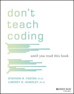 Don t Teach Coding: Until You Read This Book