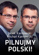 Pilnujmy Polski Jacek Karnowski, Michał Karnowski