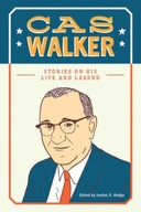 Cas Walker: Stories on His Life and Legend Praca