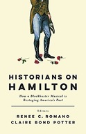 Historians on Hamilton: How a Blockbuster Musical