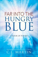Far into the Hungry Blue: A Book of Poetry Martin