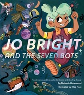 Jo Bright and the Seven Bots Underwood Deborah