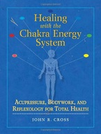 Healing with the Chakra Energy System: