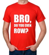 koszulka BRO DO YOU EVEN ROW? prezent