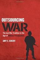 Outsourcing War: The Just War Tradition in the