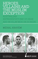Heroes, villains and the muslim exception: Muslim