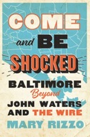 Come and Be Shocked: Baltimore beyond John Waters