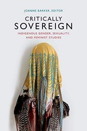 CRITICALLY SOVEREIGN: INDIGENOUS GENDER, SEXUALITY