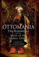 Ottomania: The Romantics and the Myth of the
