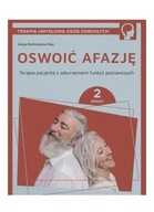 Oswoić afazję. Terapia pacjenta z zaburzeniami funkcji poznawczych. Zeszyt