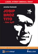 Josip Broz Tito - kim był? (audio) - J. Kaniewski