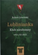 Robert Litwiński LUBLINIANKA KLUB NIEZŁOMNY 1921/22 - 2021
