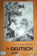 In Deutsch erlebt - Leon Leszek Szkutnik