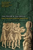 The Friar and the Maya: Diego de Landa and the Account of the Things of