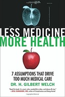Less Medicine, More Health: 7 Assumptions That