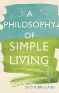 A Philosophy of Simple Living Brillaud Jerome