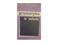 Gramatyka w szkole - J. Tokarski