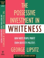 The Possessive Investment in Whiteness: How White