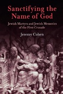 Sanctifying the Name of God: Jewish Martyrs and