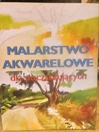 Malarstwo akwarelowe dla początkujacych