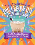 The Unofficial Big Lebowski Cocktail Book: Over