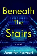 Beneath the Stairs: A Novel Fawcett Jennifer