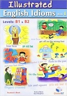 Illustrated Idioms - Levels: B1 & B2 - Book 1 - Student's book