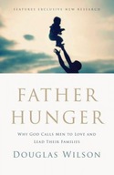 Father Hunger: Why God Calls Men to Love and Lead