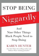 Karen Hunter - Stop Being Niggardly: And Nine O...