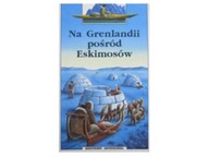 Na Grenlandii pośród Eskimosów - p.zbiorowa