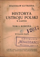 HISTORYA USTROJU POLSKI T.1 KORONA - S. KUTRZEBA