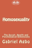 Homosexuality: The Occult, Health And... - ebook