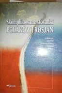 Skomplikowane stosunki Polaków i Rosjan - zbiorowa