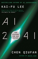 AI 2041: Ten Visions for Our Future KAI-FU LEE