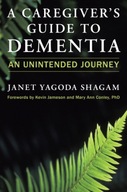 A Caregiver s Guide to Dementia: An Unintended