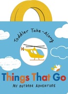 Toddler Take-Along Things That Go: Your Outdoor