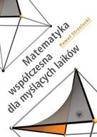 MATEMATYKA WSPÓŁCZESNA DLA MYŚLĄCYCH LAIKÓW