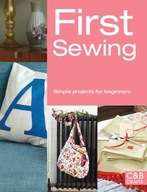 First Sewing: Simple Projects for Beginners Books