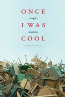Once I Was Cool: Personal Essays Stielstra Megan