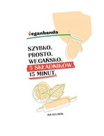 SZYBKO, PROSTO, WEGAŃSKO. 5 SKŁADNIKÓW. 15 MINUT IDA KULAWIK