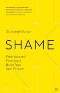 Shame: Free Yourself, Find Joy and Build True