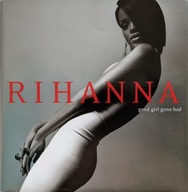 Rihanna – Good Girl Gone Bad NOWA