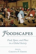 Foodscapes: Food, Space, and Place in a Global