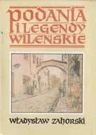 Podania i legendy wileńskie Władysław Zahorski