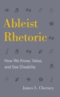 Ableist Rhetoric: How We Know, Value, and See