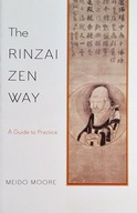 Meido Moore - The Rinzai Zen Way: A Guide to Pr...
