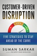 Customer-Driven Disruption: Five Strategies to