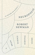 Neuropolis: A Brain Science Survival Guide Newman