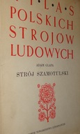 Atlas Polskich Strojów Ludowych - Strój Szamotulski BDB